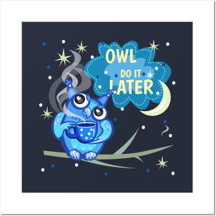 Owl do it latter Posters and Art